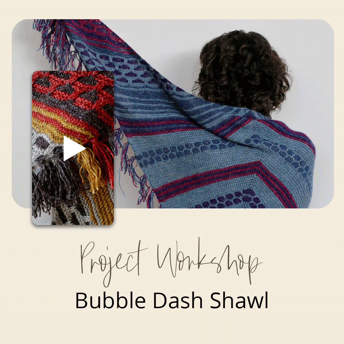 Project Workshop | Bubble Dash Shawl