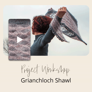 Project Workshop | Grianchloch Shawl