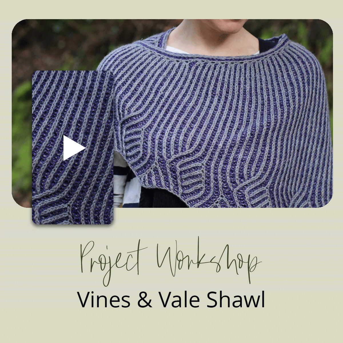 Project Workshop | Vines & Vale Shawl