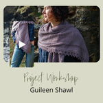 Project Workshop | Guileen Shawl