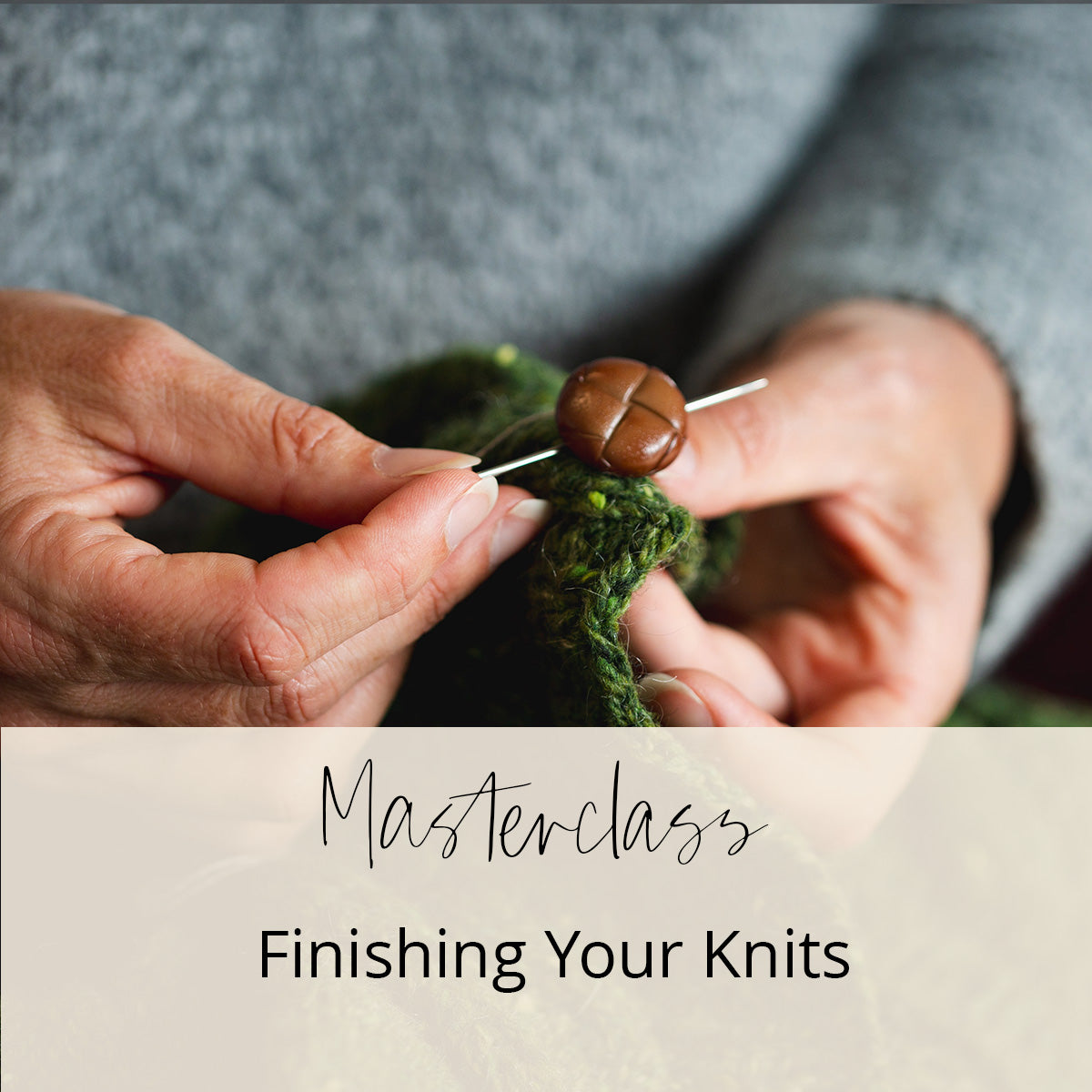 Masterclass | Finishing Your Knits