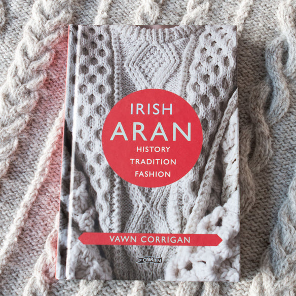 Irish Aran: History, Tradition, Fashion by Vawn Corrigan